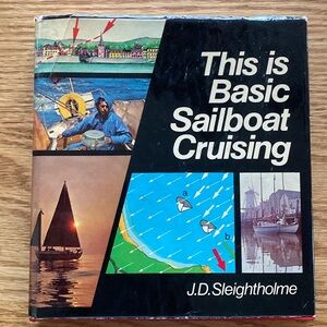 This is Basic Sailboat Cruising hardcover book by J.D. Sleightholme
